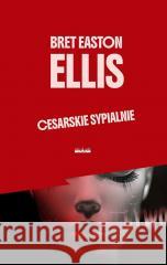 Cesarskie sypialnie w.2 Bret Easton Ellis 9788379985845