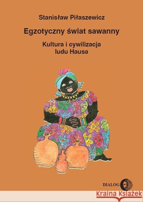Egzotyczny świat sawanny Piłaszewicz Stanisław 9788380021617 Dialog