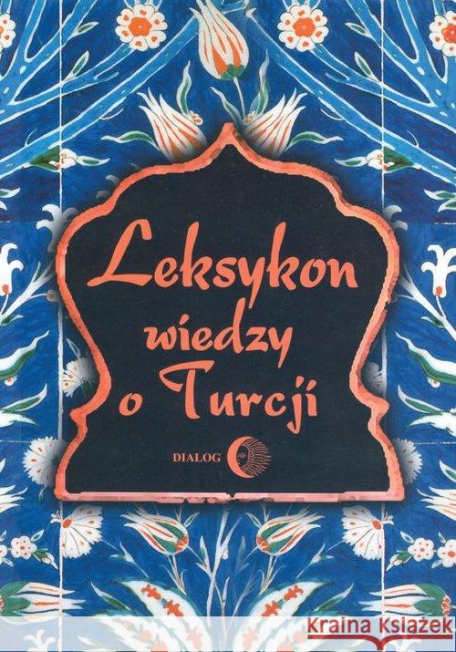 Leksykon wiedzy o Turcji  9788380021709 Dialog