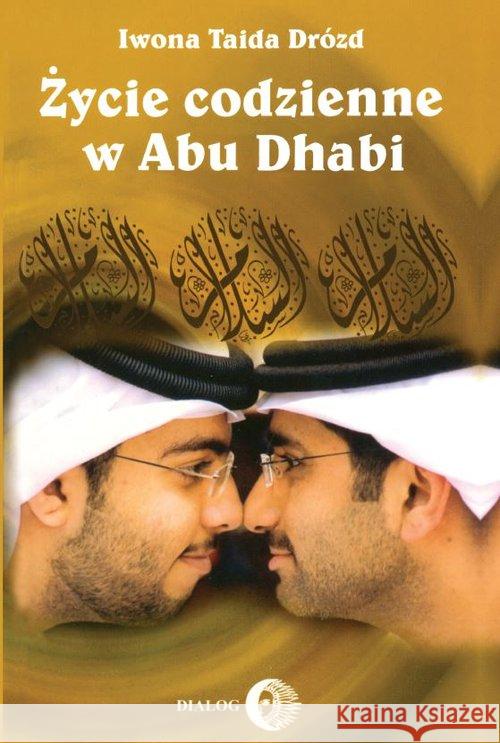 Życie codzienne w Abu Dhabi Drózd Iwona Taida 9788380023932 Dialog