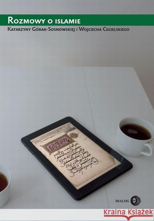 Rozmowy o Islamie Górak-Sosnowska Katarzyna Cegielski Wojciech 9788380024977 Dialog