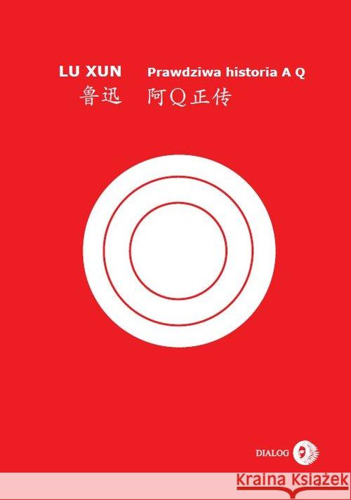 Prawdziwa historia A Q Lu Xun 9788380027213 Dialog