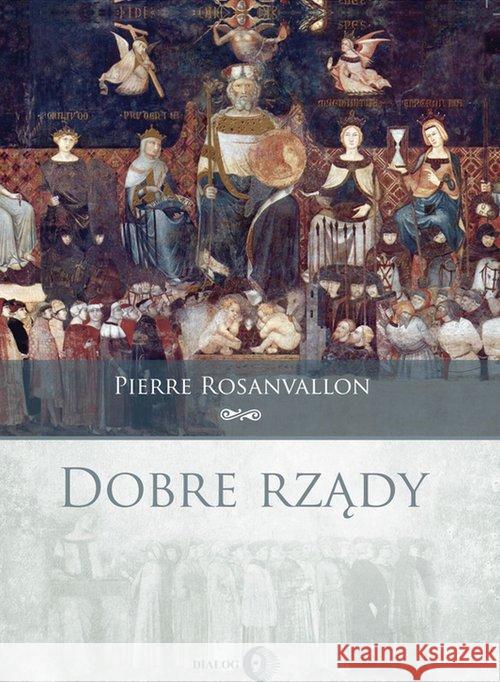 Dobre rządy Rosanvallon Pierre 9788380027237 Dialog