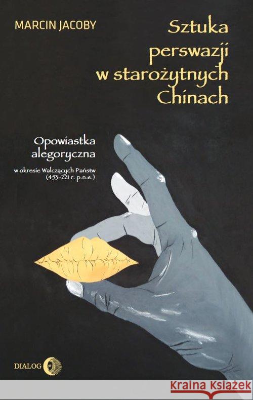 Sztuka perswazji w staroźytnych Chinach Jacoby Marcin 9788380027565