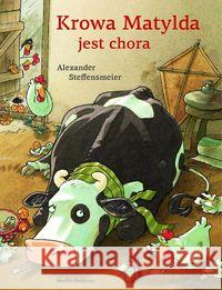 Krowa Matylda jest chora Steffensmeier Alexander 9788380080386 Media Rodzina