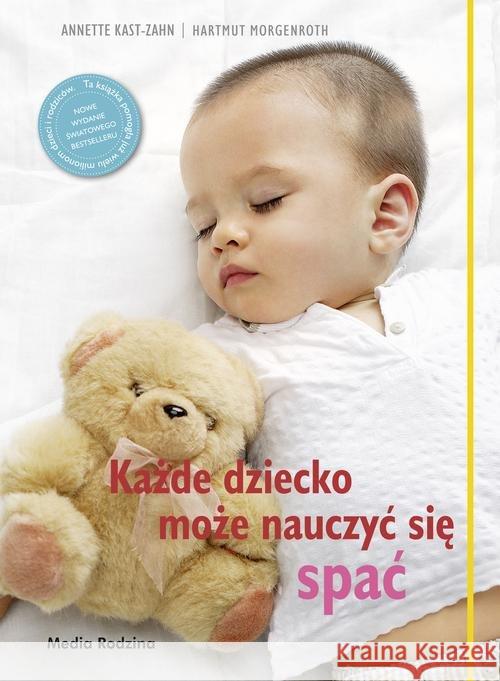 Każde dziecko może nauczyć się spać TW w.2016 Kast-Zahn Anette Morgenroth Harmuth 9788380081239 Media Rodzina