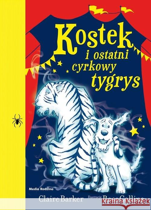 Kostek i ostatni cyrkowy tygrys Barker Claire 9788380081659
