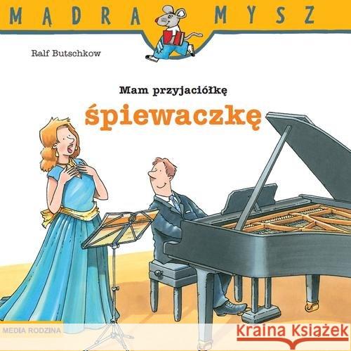 Mądra mysz - Mam przyjaciółkę śpiewaczkę Butschkow Ralf 9788380084742