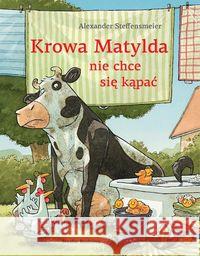 Krowa Matylda nie chce się kąpać Steffensmeier Alexander 9788380085121 Media Rodzina