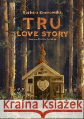 Tru. Love story Kosmowska Barbara 9788380087538 Media Rodzina