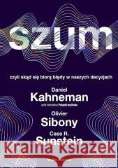 Szum Daniel Kanehman, Olivier Sibony, Cass R. Sunstein 9788380089624