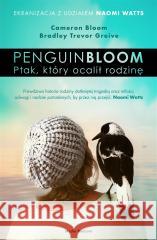 Penguin Bloom. Ptak, który ocalił rodzinę Cameron Bloom, Bradley Trevor Greive, Maciej Potu 9788380089907