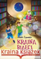 Kraina białej magii Jolanta Szymańska 9788380113121