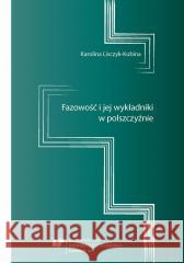 Fazowość i jej wykładniki w polszczyźnie Karolina Lisczyk 9788380125933