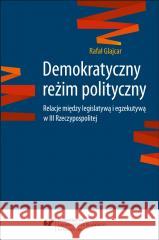 Demokratyczny reżim polityczny Rafał Glajcar 9788380127722