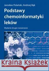 Podstawy chemoinformatyki leków w.2 rozszerzone Andrzej Bąk, Jarosław Polański 9788380128965