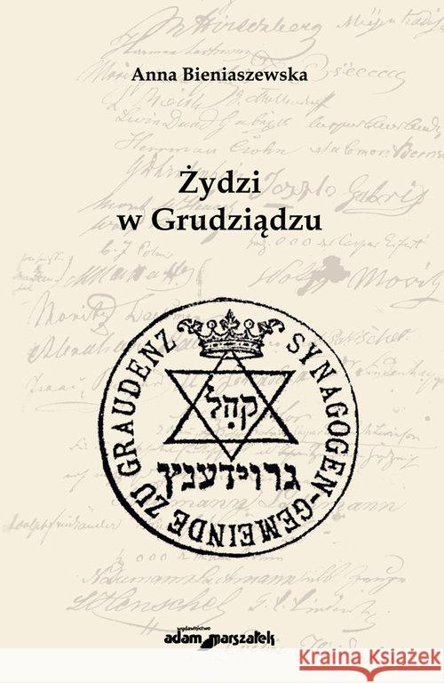 Żydzi w Grudziądzu Bieniaszewska Anna 9788380190450 Adam Marszałek