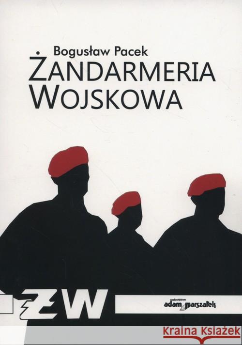 Żandarmeria Wojskowa Pacek Bogusław 9788380194113 Adam Marszałek