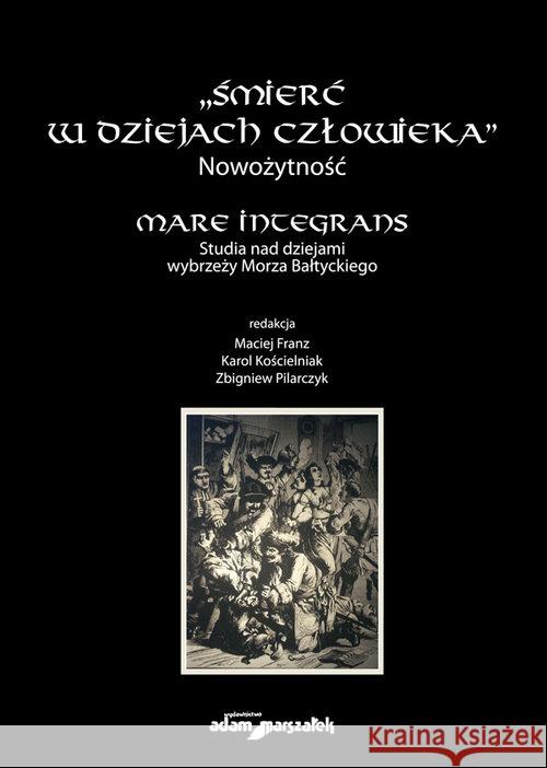 Śmierć w dziejach człowieka. Nowożytność  9788380196094 Adam Marszałek