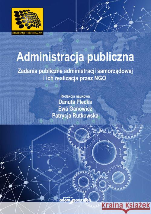 Administracja publiczna Danuta Plecka Ewa Ganowicz Patrycja Rutkowska 9788380196940