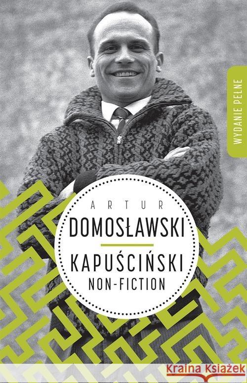 Kapuściński non-fiction Domosławski Artur 9788380321465