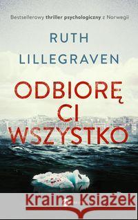 Odbiorę Ci wszystko Lillegraven Ruth 9788380323353
