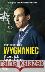 Wygnaniec. 21 scen z życia Zygmunta Baumana Artur Domosławski 9788380325777