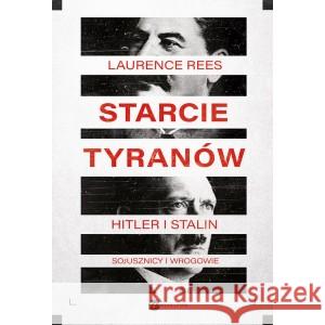 Starcie tyranów. Hitler i Stalin.. Laurence Rees, Jan Dzierzgowski 9788380326934