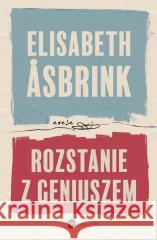 Rozstanie z geniuszem Elisabeth Asbrink, Natalia Kołaczek 9788380328648