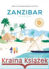 Zanzibar. Wyspa skarbów Beata Lewandowska-Kaftan 9788380329201