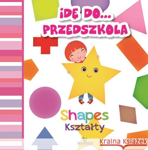 Idę do przedszkola. Kształty Grzankowska Ewelina 9788380382435 Arystoteles