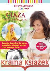 Encyklopedia zdrowia. Ciąża - przed, w trakcie, po praca zbiorowa 9788380384378