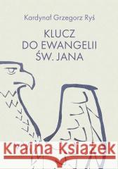 Klucz do Ewangelii św. Jana Grzegorz Ryś 9788380435414