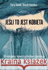 Jeśli to jest kobieta Benoit Kanabus, Sara Daniel 9788380437487