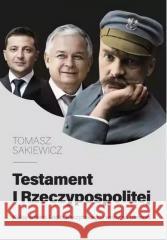 Testament I Rzeczypospolitej Tomasz Sakiewicz 9788380438897