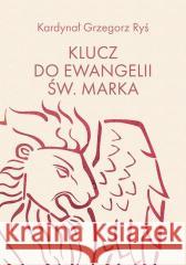 Klucz do Ewangelii św. Marka Ryś Grzegorz 9788380439436