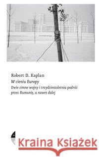 W cieniu Europy. Dwie zimne wojny i ... Kaplan Robert D. 9788380494466