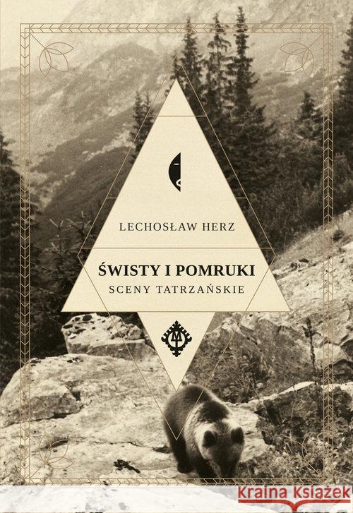 Świsty i pomruki. Sceny tatrzańskie Lechosław Herz 9788380495012