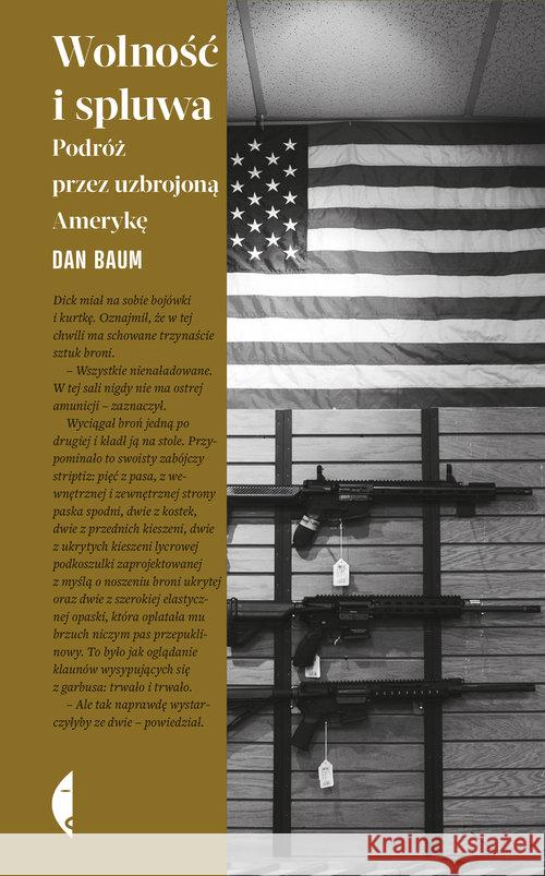 Wolność i spluwa. Podróż przez uzbrojoną Amerykę Dan Baum 9788380496316