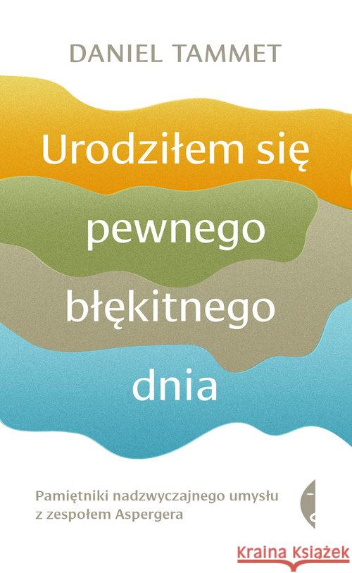 Urodziłem się pewnego błękitnego dnia Tammet Daniel 9788380497092 Czarne