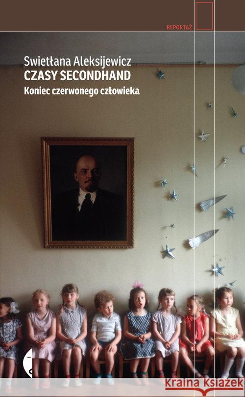 Czasy secondhand. Koniec czerwonego człowieka Aleksijewicz Swietłana 9788380497610 Czarne