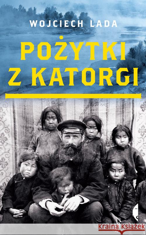 Pożytki z katorgi Lada Wojciech 9788380498266