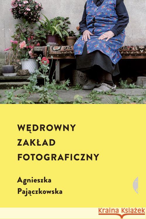 Wędrowny zakład fotograficzny Pajączkowska Agnieszka 9788380498921 Czarne