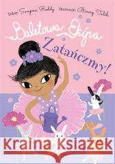 Baletowa Ekipa. Zatańczmy! Swapna Reddy, Ewelina Gałdecka 9788380539457