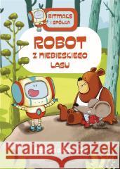 Bitmaks i spółka. Robot z Niebieskiego Lasu Jaume Copons, Karolina Jaszecka 9788380572539