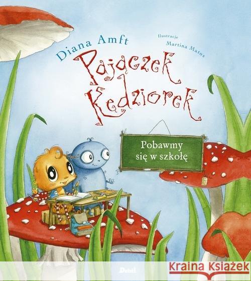 Pajączek Kędziorek. Pobawmy się w szkołę Amft Diana 9788380572980