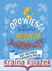 Opowieści na dobranoc dla młodych buntowniczek Sylwia Chutnik 9788380574519