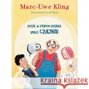 Dzień, w którym dziadek spalił czajnik KLING MARC-UWE 9788380575738