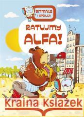 Bitmaks i spółka. Ratujmy Alfa Jaume Copons, Liliana Fortuny, Karolina Jaszecka 9788380576131