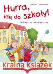 Hurra, idę do szkoły! Ingrid Uebe, Agata Janiszewska 9788380576926